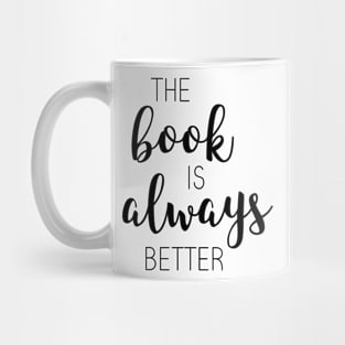 The Book Is Always Better Mug